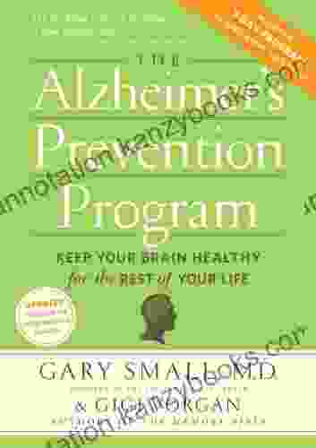 The Alzheimer s Prevention Program: Keep Your Brain Healthy for the Rest of Your Life