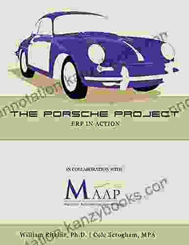 The Porsche Project: ERP In Action: Learn The Basics Of Enterprise Resource Planning (ERP) With Hands On Activities