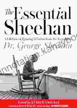 The Essential Sheehan: A Lifetime Of Running Wisdom From The Legendary Dr George Sheehan