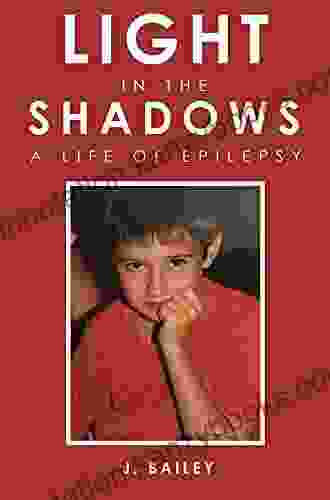 Light In The Shadows: A Life Of Epilepsy