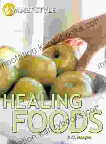 Living Smart: Healing Foods K O Morgan