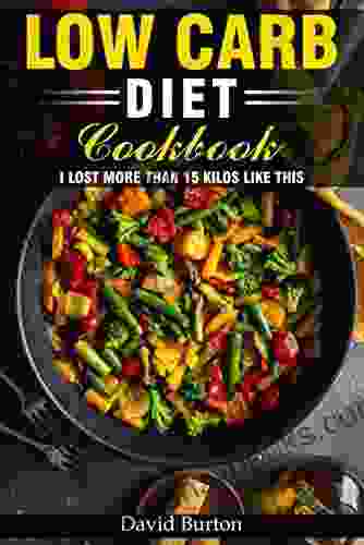 Low Carb Diet Cookbook: I Lost More Than 15 Kilos Like This