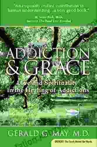 Addiction and Grace: Love and Spirituality in the Healing of Addictions