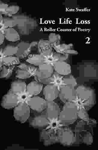Love Life Loss A Roller Coaster Of Poetry Volume 2: Days With Dementia