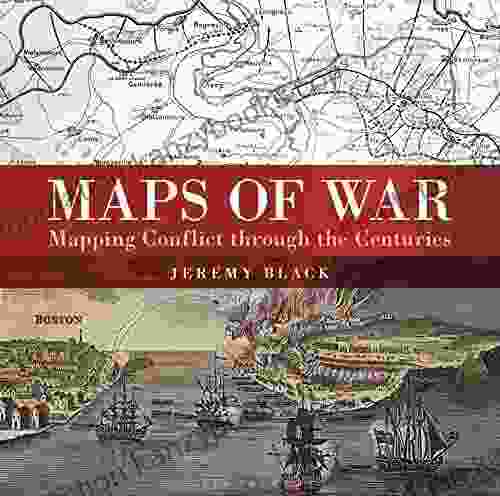 Maps Of War: Mapping Conflict Through The Centuries