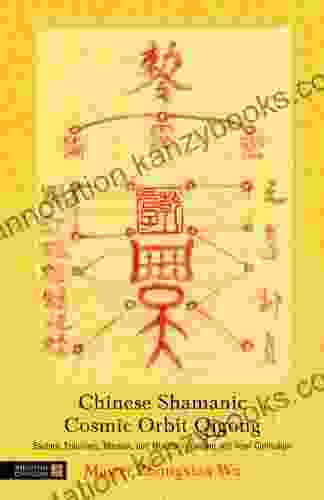 Chinese Shamanic Cosmic Orbit Qigong: Esoteric Talismans Mantras And Mudras In Healing And Inner Cultivation