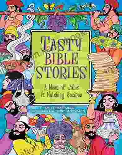 Tasty Bible Stories: A Menu Of Tales Matching Recipes