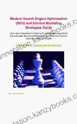 Modern Search Engine Optimization (SEO) and Internet Marketing Strategies Guide: Up to Date Information for Making Your Online Business Stand Out in Google Bing Social Media and more