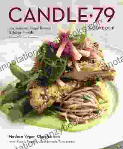 Candle 79 Cookbook: Modern Vegan Classics From New York S Premier Sustainable Restaurant