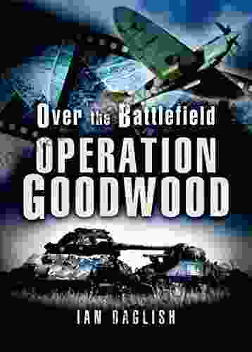 Operation Goodwood (Over The Battlefield)