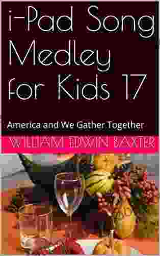 I Pad Song Medley For Kids 17: America And We Gather Together (i Pad Songbooks)