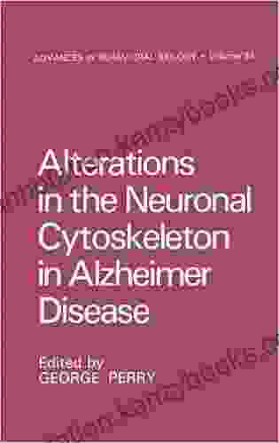 Alterations in the Neuronal Cytoskeleton in Alzheimer Disease: Symposium on Reorganization of the Neuronal Cytoskeleton in Aging : Papers (Advances in Behavioral Biology 34)