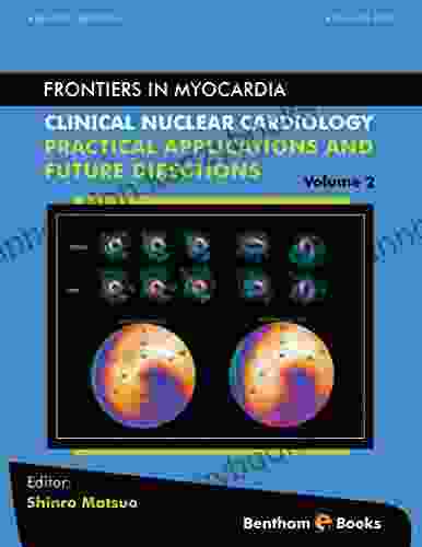 Clinical Nuclear Cardiology: Practical Applications And Future Directions (Frontiers In Myocardia 2)