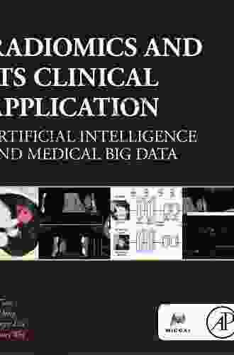 Radiomics And Its Clinical Application: Artificial Intelligence And Medical Big Data (The MICCAI Society Series)
