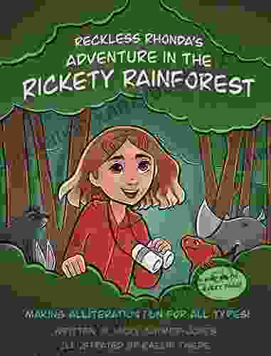 Reckless Rhonda S Adventure In The Rickety Rainforest: Read Aloud Books For Early Readers Making Alliteration Fun (Alliteration Series)