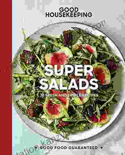 Good Housekeeping Super Salads: 70 Fresh And Simple Recipes (Good Food Guaranteed 18)