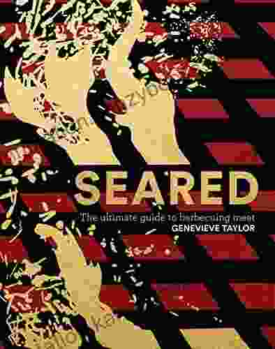 Seared: The Ultimate Guide to Barbecuing Meat