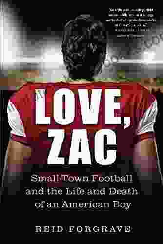 Love Zac: Small Town Football and the Life and Death of an American Boy