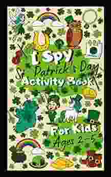 I Spy St Patrick S Day Activity For Kids Ages 2 5: A Fun ABC Alphabet A To Z Guessing Game For 2 5 Year Olds A Gift For Little Boys And Girls Toddlers Kindergartners Preschoolers