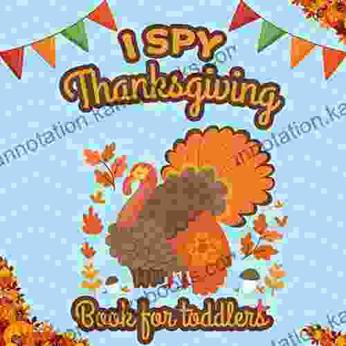 I Spy Thanksgiving For Toddlers : A Fun Activity Blessing Thanksgiving Dinner Things Turkey Other Cute Stuff Guessing Game For Little Kids And Preschoolers (Thanksgiving For Kids)