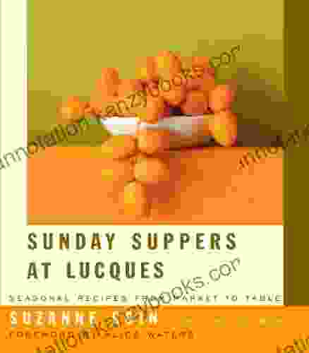 Sunday Suppers At Lucques: Seasonal Recipes From Market To Table: A Cookbook