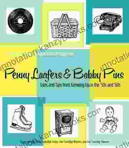 Penny Loafers Bobby Pins: Tales And Tips From Growing Up In The 50s And 60s