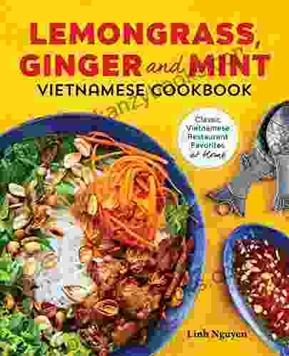 Lemongrass Ginger And Mint Vietnamese Cookbook: Classic Vietnamese Street Food Made At Home