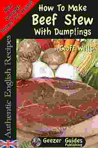 How To Make Beef Stew With Dumplings (Authentic English Recipes 3)