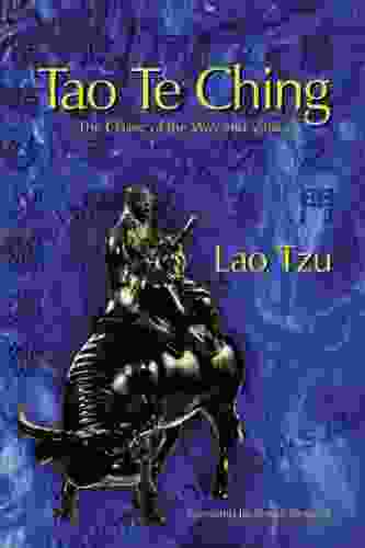 Tao Te Ching: The Classic Of The Way And Virtue