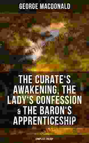 The Curate S Awakening The Lady S Confession The Baron S Apprenticeship (Complete Trilogy)