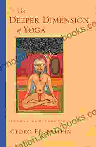 The Deeper Dimension Of Yoga: Theory And Practice