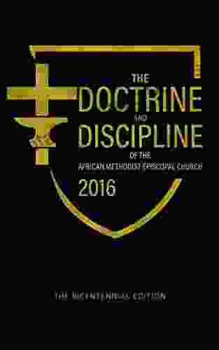 The Doctrine And Discipline Of The African Methodist Episcopal Church 2024: Bicentennial Edition