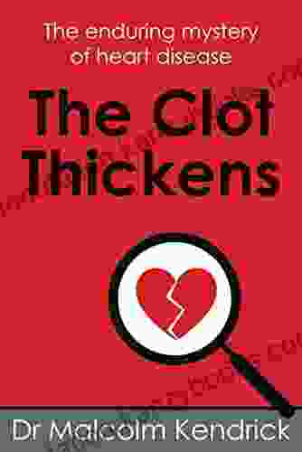 The Clot Thickens: The Enduring Mystery Of Heart Disease