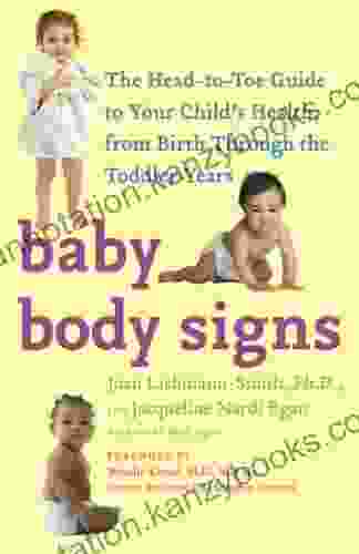 Baby Body Signs: The Head To Toe Guide To Your Child S Health From Birth Through The Toddler Years