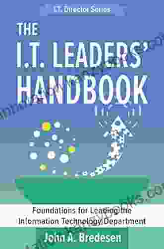 The I T Leaders Handbook: Foundations For Leading The Information Technology Department (The I T Director 2)