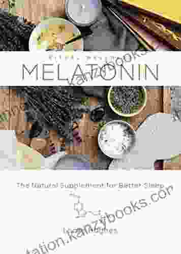 Melatonin: The Natural Supplement For Better Sleep (Ritual Wellness 3)