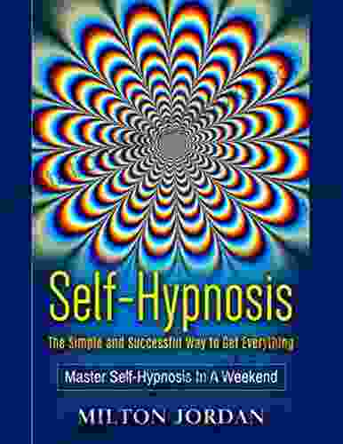 Self Hypnosis: The Simple And Successful Way To Get Everything