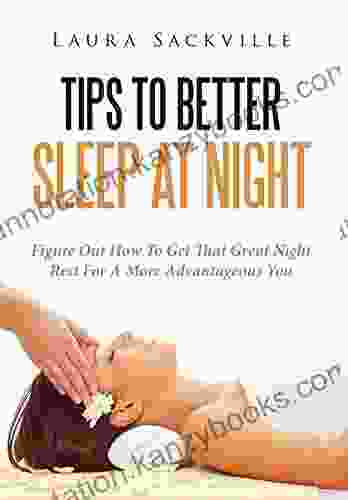 Tips To Better Sleep At Night: Figure Out How To Get That Great Night Rest For A More Advantageous You