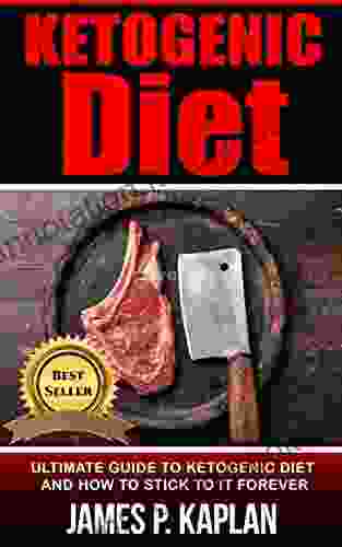 Ketogenic Diet: The Ultimate Guide To Ketogenic Diet And How To Stick To It Forever (Now With A Bonus Chapter On Foods To Avoid ) (Diabetes 101 Diabetes Cholesterol 101 Low Cholesterol Guide )