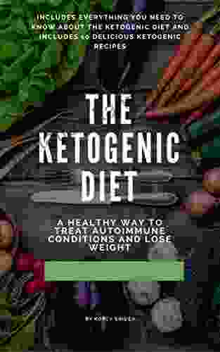 The Ketogenic Diet: : A Healthy Way To Lose Weight Guide Guide For Beginners Keto Recipes Keto Bodybuilding Lose Weight Treat Autoimmune Conditions Treat Diabetes And Epilepsy