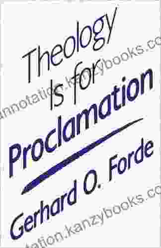 Theology Is For Proclamation Gerhard O Forde