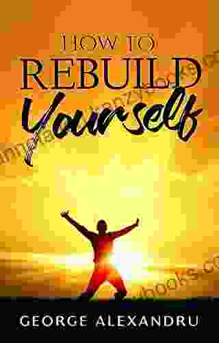 How To REBUILD YOURSELF: Think DIFFERENT Know YOURSELF Feel BETTER