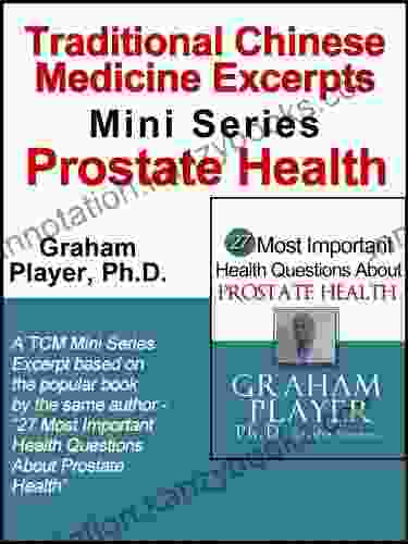 Traditional Chinese Medicine Excerpts Mini Prostate Health (27 Most Important Health Questions Traditional Chinese Medicine (TCM) Mini 1)