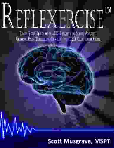 Reflexercise: Train Your Brain To Be LESS Reactive To Stress Anxiety Chronic Pain Depression Trauma And PTSD Right From Home