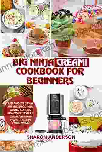 Big Ninja CREAMi Cookbook for Beginners: Amazing Ice Cream Mix Ins Smoothies Shakes Sorbets Homemade Tasty Ice Cream for Smart People to Learn Ninja CREAMi