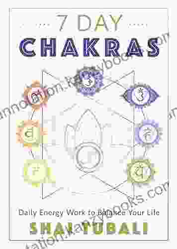 7 Day Chakras: Daily Energy Work To Balance Your Life