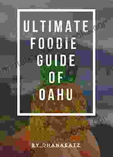 Ultimate Foodie Guide Of Oahu: Top 50 Must Try Foods