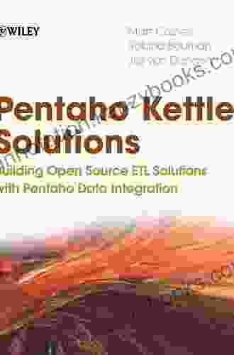 Pentaho Kettle Solutions: Building Open Source ETL Solutions With Pentaho Data Integration