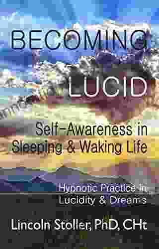 Becoming Lucid Self Awareness in Sleeping Waking Life: Hypnotic Practice in Lucidity Dreams (To Sleep To Dream 2)