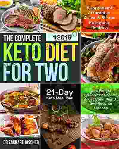 The Complete Keto Diet For Two #2024: 5 Ingredient Affordable Quick Simple Ketogenic Recipes Lose Weight Balance Hormones Boost Brain Health And Reverse Disease 21 Day Keto Meal Plan